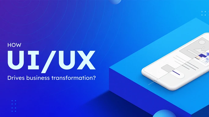 how-ui-ux-design-drives-business-transformation